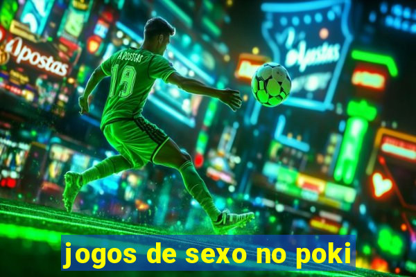 jogos de sexo no poki